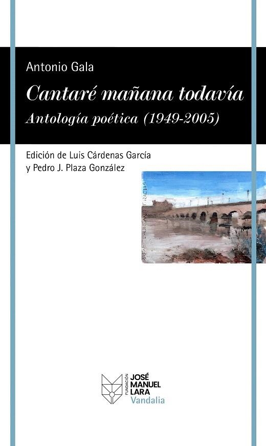 CANTARÉ MAÑANA TODAVÍA. ANTOLOGÍA POÉTICA (1949-2005) | 9788419132529 | GALA, ANTONIO | Llibreria Drac - Llibreria d'Olot | Comprar llibres en català i castellà online