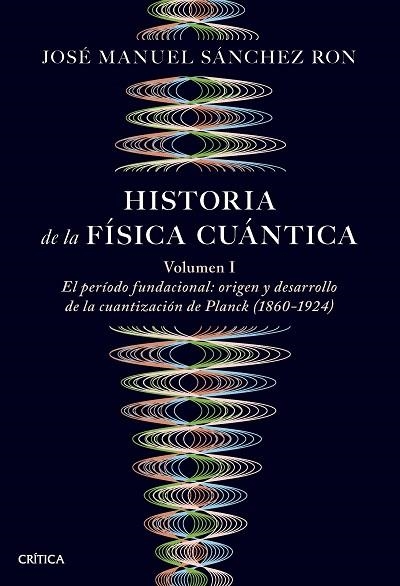 HISTORIA DE LA FÍSICA CUÁNTICA | 9788491997252 | SÁNCHEZ RON, JOSÉ MANUEL | Llibreria Drac - Librería de Olot | Comprar libros en catalán y castellano online