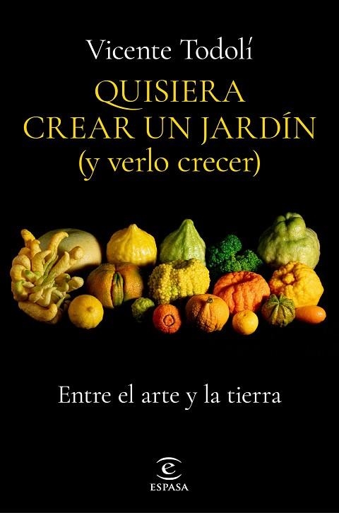 QUISIERA CREAR UN JARDÍN (Y VERLO CRECER) | 9788467069136 | TODOLÍ, VICENTE | Llibreria Drac - Llibreria d'Olot | Comprar llibres en català i castellà online