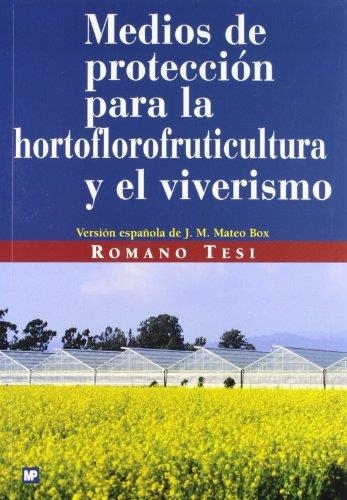 MEDIOS DE PROTECCION PARA LA HORTOFLOROFRUTICULTURA Y EL | 9788471149350 | TESI, ROMANO | Llibreria Drac - Llibreria d'Olot | Comprar llibres en català i castellà online