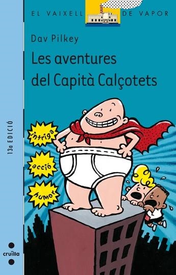 AVENTURES DEL CAPITA CALÇOTETS, LES ( VAIXELL DE VAPOR BLAVA ) | 9788466102049 | PILKEY, DAV | Llibreria Drac - Librería de Olot | Comprar libros en catalán y castellano online