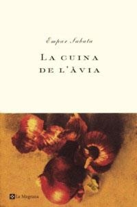 CUINA DE L'AVIA, LA | 9788482643007 | SABATA, EMPAR | Llibreria Drac - Llibreria d'Olot | Comprar llibres en català i castellà online