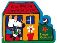 A LA MAISY LI AGRADA JUGAR | 9788495040886 | COUSINS, LUCY | Llibreria Drac - Llibreria d'Olot | Comprar llibres en català i castellà online