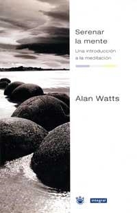 SERENAR LA MENTE. INTRODUCCION A LA MEDITACION | 9788479016609 | WATTS, ALAN | Llibreria Drac - Llibreria d'Olot | Comprar llibres en català i castellà online