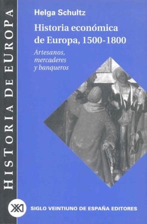 HISTORIA ECONOMICA DE EUROPA, 1500-1800. ARTESANOS, MERCADER | 9788432310669 | SCHULTZ, HELGA | Llibreria Drac - Llibreria d'Olot | Comprar llibres en català i castellà online