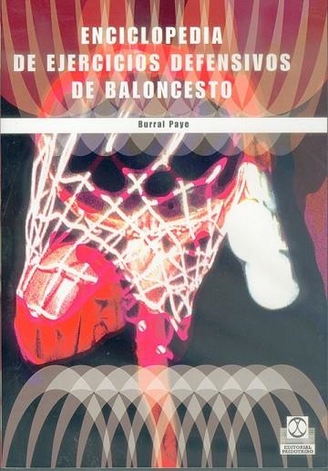 ENCICLOPEDIA DE EJERCICIOS DEFENSIVOS DE BALONCESTO | 9788480195263 | PAYE, BURRAL | Llibreria Drac - Llibreria d'Olot | Comprar llibres en català i castellà online