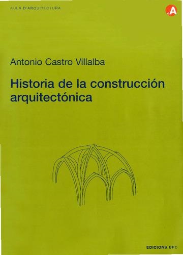 HISTORIA DE LA CONSTRUCCION ARQUITECTONICA | 9788483013274 | CASTRO VILLALBA, ANTONIO | Llibreria Drac - Llibreria d'Olot | Comprar llibres en català i castellà online