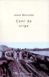 CAMI DE SIRGA | 9788482643113 | MONCADA, JESUS | Llibreria Drac - Llibreria d'Olot | Comprar llibres en català i castellà online