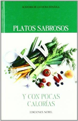 PLATOS SABROSOS Y CON POCAS CALORIAS | 9788484590361 | ACADEMIA DE LA COCINA ESPAÑOLA | Llibreria Drac - Llibreria d'Olot | Comprar llibres en català i castellà online