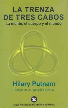 TRENZA DE TRES CABOS, LA. MENTE, EL CUERPO Y EL MUNDO | 9788432310683 | PUTNAM, HILARY | Llibreria Drac - Llibreria d'Olot | Comprar llibres en català i castellà online