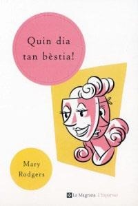 QUIN DIA TAN BESTIA! | 9788482643199 | RODGERS, MARY | Llibreria Drac - Llibreria d'Olot | Comprar llibres en català i castellà online