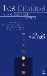 CHAKRAS Y LOS CAMBIOS DE VIDA, LOS | 9788441409217 | WAUTERS, AMBIKA | Llibreria Drac - Llibreria d'Olot | Comprar llibres en català i castellà online