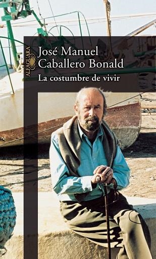 COSTUMBRE DE VIVIR, LA | 9788420442990 | CABALLERO BONALD, JOSE MANUEL | Llibreria Drac - Llibreria d'Olot | Comprar llibres en català i castellà online