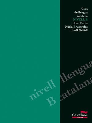 CURS DE LLENGUA CATALANA NIVELL B | 9788482876177 | BADIA; BRUGAROLAS, GRIFOLL | Llibreria Drac - Llibreria d'Olot | Comprar llibres en català i castellà online