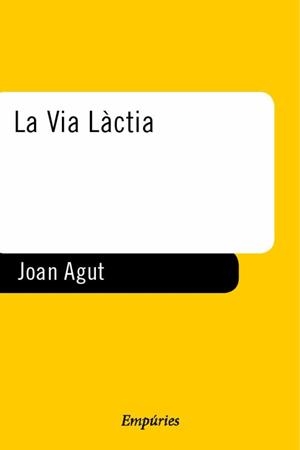 VIA LACTIA, LA | 9788475968230 | AGUT, JOAN | Llibreria Drac - Llibreria d'Olot | Comprar llibres en català i castellà online