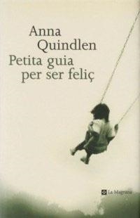 PETITA GUIA PER SER FELIÇ | 9788482643410 | QUINDLEN, ANNA | Llibreria Drac - Llibreria d'Olot | Comprar llibres en català i castellà online