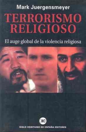 TERRORISMO RELIGIOSO.  AUGE GLOBAL DE LA VIOLENCIA RELIGIOSA | 9788432310751 | JUERGENSMEYER, MARK | Llibreria Drac - Llibreria d'Olot | Comprar llibres en català i castellà online