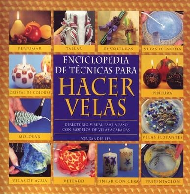 ENCICLOPEDIA DE TECNICAS PARA HACER VELAS | 9788495376282 | LEA, SANDIE | Llibreria Drac - Llibreria d'Olot | Comprar llibres en català i castellà online