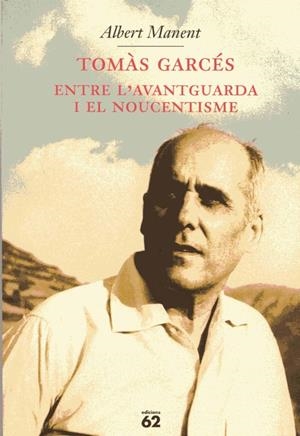 TOMAS GARCES,ENTRE L'AVANTGUARDA I EL NOU NOUCENTISME | 9788429749588 | MANNENT, ALBERT | Llibreria Drac - Librería de Olot | Comprar libros en catalán y castellano online