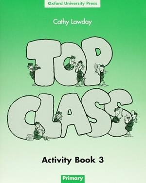 TOP CLASS. ACTIVITY BOOK 3  PRIMARY | 9780194321464 | LAWDAY, CATHY | Llibreria Drac - Llibreria d'Olot | Comprar llibres en català i castellà online