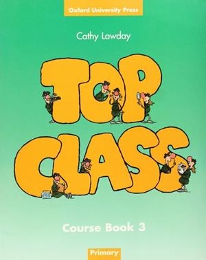 TOP CLASS COURSE BOOK 3 PRIMARY | 9780194321457 | LAWDAY, CATHY | Llibreria Drac - Llibreria d'Olot | Comprar llibres en català i castellà online