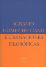 ILUMINACIONES FILOSOFICAS | 9788478445684 | GOMEZ DE LIAÑO, IGNACIO | Llibreria Drac - Llibreria d'Olot | Comprar llibres en català i castellà online