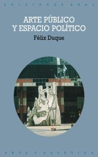 ARTE PUBLICO Y ESPACIO POLITICO | 9788446014614 | DUQUE, FELIX | Llibreria Drac - Llibreria d'Olot | Comprar llibres en català i castellà online