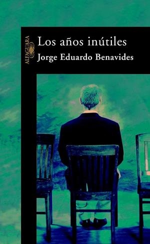 AÑOS INUTILES, LOS | 9788420443683 | BENAVIDES, JORGE EDUARDO | Llibreria Drac - Llibreria d'Olot | Comprar llibres en català i castellà online