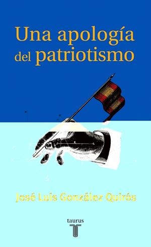 APOLOGIA DEL PATRIOTISMO, UNA | 9788430604623 | GONZALEZ QUIROS, JOSE LUIS | Llibreria Drac - Llibreria d'Olot | Comprar llibres en català i castellà online