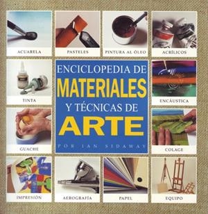 ENCICLOPEDIA DE MATERIALES Y TECNICAS DE ARTE | 9788495376305 | SIDAWAY, IAN | Llibreria Drac - Llibreria d'Olot | Comprar llibres en català i castellà online