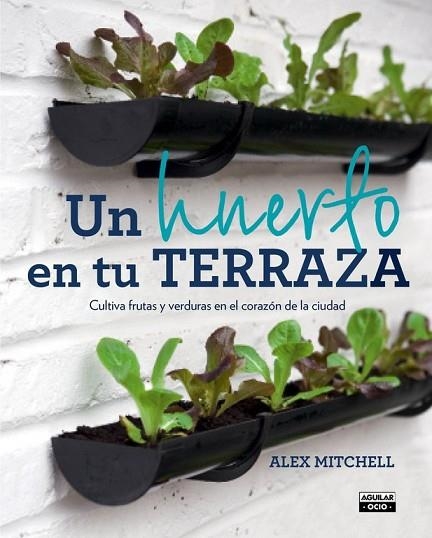 HUERTO EN TU TERRAZA, UN | 9788403501096 | MITCHELL, ALEX | Llibreria Drac - Llibreria d'Olot | Comprar llibres en català i castellà online