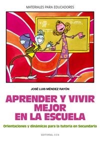 APRENDER Y VIVIR MEJOR EN LA ESCUELA | 9788483164938 | MENDEZ RAYON, JOSE LUIS | Llibreria Drac - Llibreria d'Olot | Comprar llibres en català i castellà online