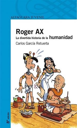 ROGER AX. LA DIVERTIDA HISTORIA DE LA HUMANIDAD | 9788420443621 | GARCIA RETUERTA, CARLOS | Llibreria Drac - Llibreria d'Olot | Comprar llibres en català i castellà online