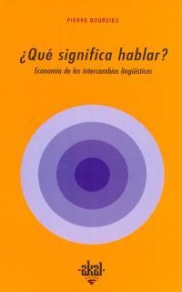 QUE SIGNIFICA HABLAR?. ECONOMIA DE LOS INTERCAMBIOS LINGUIS | 9788476000502 | BOURDIEU, PIERRE | Llibreria Drac - Llibreria d'Olot | Comprar llibres en català i castellà online