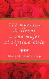 177 MANERAS DE LLEVAR A UNA MUJER AL SEPTIMO CIELO | 9788495440013 | SAINT-LOUP, MARGOT | Llibreria Drac - Llibreria d'Olot | Comprar llibres en català i castellà online