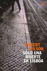 SOLO UNA MUERTE EN LISBOA | 9788479017675 | WILSON, ROBERT | Llibreria Drac - Llibreria d'Olot | Comprar llibres en català i castellà online