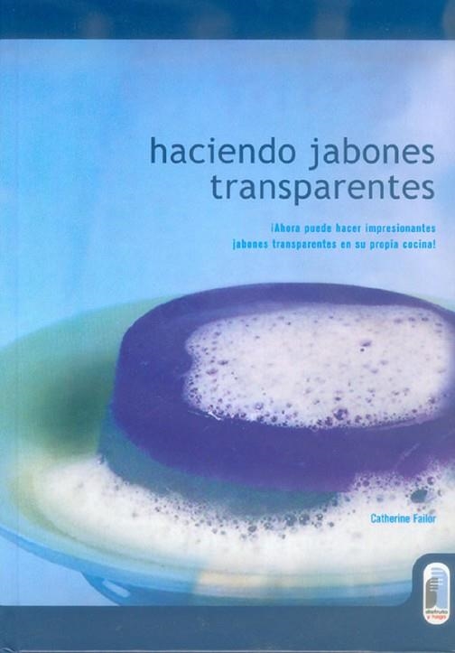 HACIENDO JABONES TRANSPARENTES | 9788480196024 | FAILOR, CATHERINE | Llibreria Drac - Llibreria d'Olot | Comprar llibres en català i castellà online