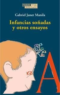 INFANCIAS SOÑADAS Y OTROS ENSAYOS | 9788489384378 | JANER MANILA, GABRIEL | Llibreria Drac - Librería de Olot | Comprar libros en catalán y castellano online