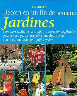 JARDINES. DECORA EN UN FIN DE SEMANA | 9788424127824 | LONDON, JULIE | Llibreria Drac - Llibreria d'Olot | Comprar llibres en català i castellà online