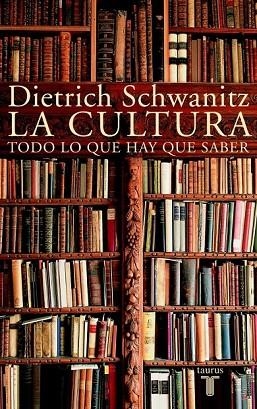 CULTURA, LA. TODO LO QUE HAY QUE SABER | 9788430604777 | SCHWANITZ, DIETRICH | Llibreria Drac - Llibreria d'Olot | Comprar llibres en català i castellà online