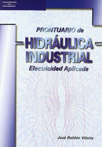 PRONTUARIO DE HIDRAULICA INDUSTRIAL | 9788428328104 | ROLDAN VILORIA, JOSE | Llibreria Drac - Librería de Olot | Comprar libros en catalán y castellano online