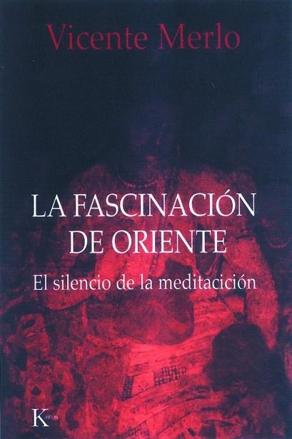 FASCINACION DE ORIENTE, LA.  EL SILENCIO DE LA MEDITACION | 9788472454903 | MERLO, VICENTE | Llibreria Drac - Llibreria d'Olot | Comprar llibres en català i castellà online