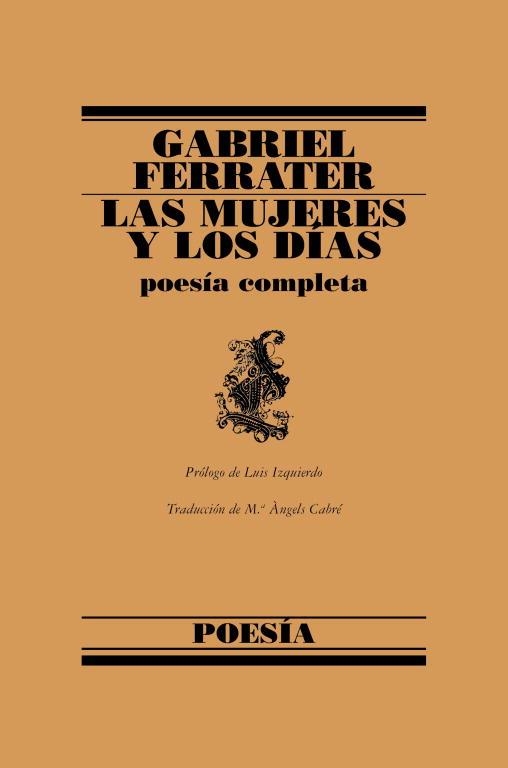 MUJERES Y LOS DIAS, LAS. POESIA COMPLETA | 9788426428653 | FERRATER, GABRIEL | Llibreria Drac - Llibreria d'Olot | Comprar llibres en català i castellà online