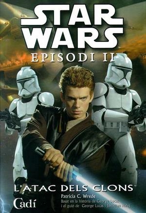 STAR WARS EPISODI II L'ATAC DELS CLONS | 9788447408139 | WREDE, PATRICIA C | Llibreria Drac - Llibreria d'Olot | Comprar llibres en català i castellà online