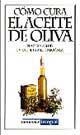 COMO CURA EL ACEITE DE OLIVA | 9788479018108 | Llibreria Drac - Llibreria d'Olot | Comprar llibres en català i castellà online