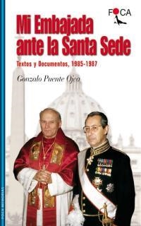 MI EMBAJADA ANTE LA SANTA SEDE. TEXTOS Y DOCUMENTOS 1985-87 | 9788495440228 | PUENTE OJEA, GONZALO | Llibreria Drac - Llibreria d'Olot | Comprar llibres en català i castellà online