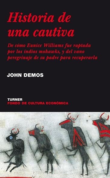 HISTORIA DE UNA CAUTIVO. DE COMO EUNICE WILLIAMS FUE RAPTADA | 9788475065243 | DEMOS, JOHN | Llibreria Drac - Llibreria d'Olot | Comprar llibres en català i castellà online