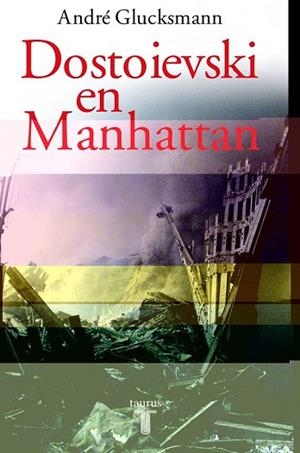 DOSTOIEVSKI EN MANHATTAN | 9788430604845 | GLUCKSMANN, ANDRE | Llibreria Drac - Llibreria d'Olot | Comprar llibres en català i castellà online