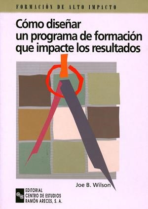 COMO DISEÑAR UN PROGRAMA DE FORMACION QUE IMPACTE RESULTADOS | 9788480043359 | WILSON, JOE B. | Llibreria Drac - Llibreria d'Olot | Comprar llibres en català i castellà online