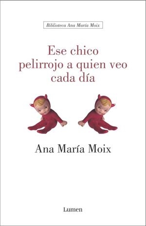 ESE CHICO PELIRROJO A QUIEN VEO CADA DIA | 9788426413321 | MOIX, ANA MARIA | Llibreria Drac - Llibreria d'Olot | Comprar llibres en català i castellà online